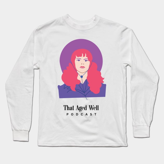 Phyllis Nefler - That Aged Well Long Sleeve T-Shirt by That Aged Well Podcast